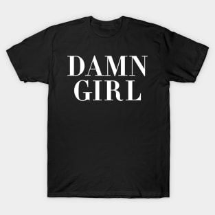 Damn Girl T-Shirt